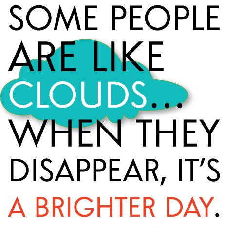 Some people are like clouds