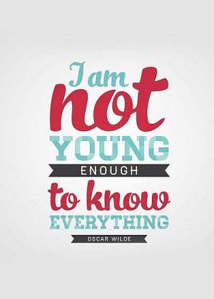 I am not young knowledge quote