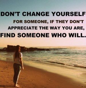 Dont Change Yourself Quotes