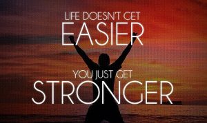 life doesnt get easier - quote