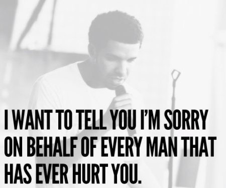 Sorry - Hurt Quote by Drake