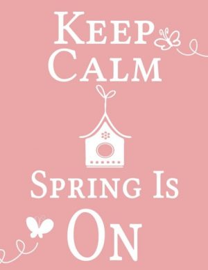 Keep calm spring is on