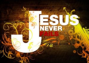 jesus never fails quote