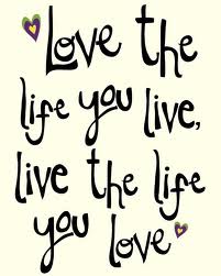 love the life you live quote