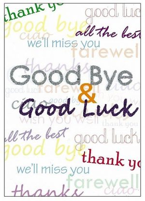 Good Bye and Good Luck!
