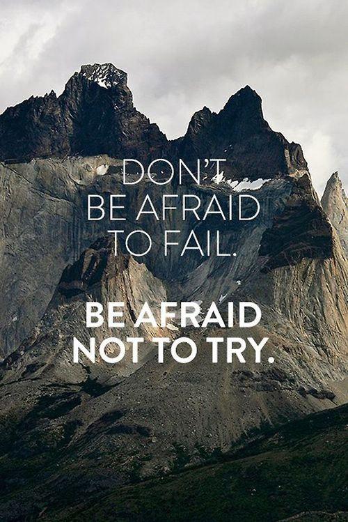 Don't Be Afraid to Fail